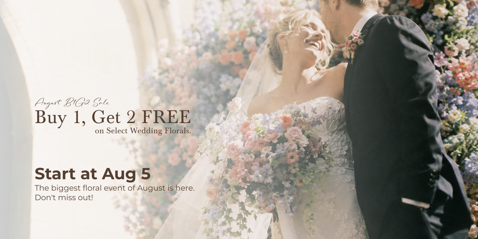 August B1G2 Sale — Buy 1, Get 2 FREE on Select Wedding Florals. Starts Aug 5.