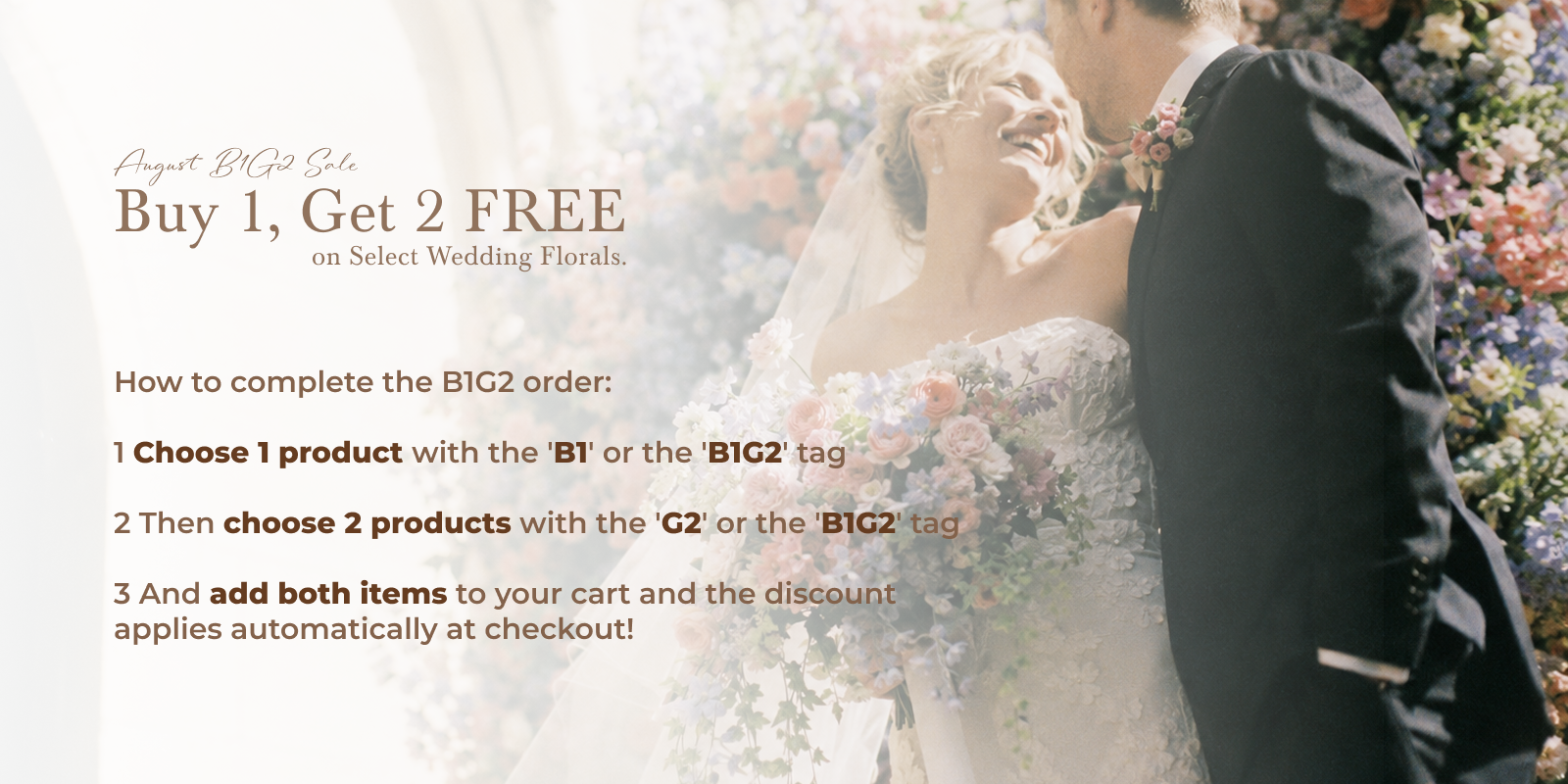 August B1G2 Sale — Buy 1, Get 2 FREE on Select Wedding Florals. Starts Aug 5.
